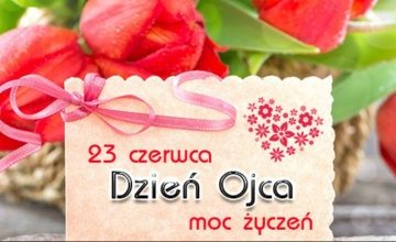 Życzenia z okazji Dnia Taty !!!