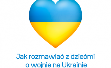 "Jak rozmawiać z dziećmi o wojnie?" - przydatne informacje