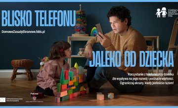 Zapraszamy Rodziców/Opiekunów do zapoznania się z Domowymi Zasadami Ekranowymi w ramach Kampanii "Blisko telefonu - daleko od dziecka" 
