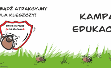 Nie bądź atrakcyjny dla kleszczy ! - kampania edukacyjna 