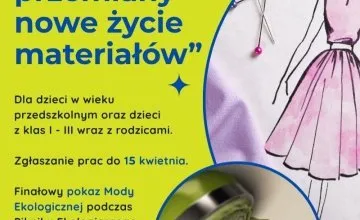 Zapraszamy dzieci  wraz z rodzicami na Konkurs Ekologiczny „Moda z przemiany - nowe życie materiałów”
